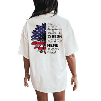 Happiness Is Being A Meme Sunflower 4Th Of July Women's Oversized Comfort T-Shirt Back Print | Mazezy