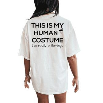 This Is My Human Costume Im A Flamingo Halloween T Women's Oversized Comfort T-Shirt Back Print | Mazezy