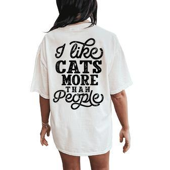 I Like Cats More Than People Funny Cat Gift For Womens Gift For Women Women's Oversized Graphic Back Print Comfort T-shirt - Thegiftio UK