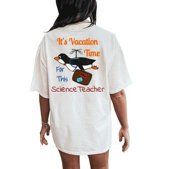 Its Vacation Time For This Science Teacher T Women's Oversized Comfort T-Shirt Back Print | Mazezy