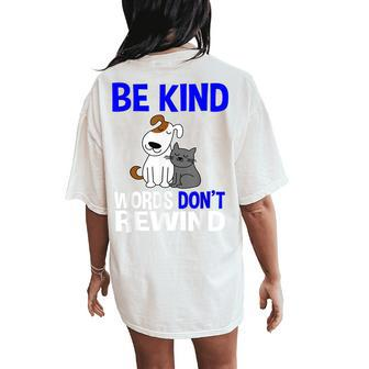 Be Kind Words Dont Rewind Anti Bullying Kindness Women's Oversized Comfort T-Shirt Back Print | Mazezy