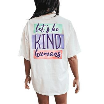 Lets Be Kind Humans Inspirational Cute Graphic Women's Oversized Comfort T-Shirt Back Print | Mazezy