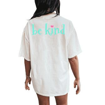 Be Kind Kindness Motivational Women's Oversized Comfort T-Shirt Back Print | Mazezy