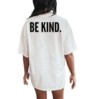 Be Kind Motivational Inspirational Women's Oversized Comfort T-Shirt Back Print | Mazezy