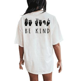 Be Kind Sign Language Asl Women's Oversized Comfort T-Shirt Back Print | Mazezy