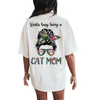 Kinda Busy Being A Cat Mom Messy Bun Life Hair Glasses Women's Oversized Comfort T-Shirt Back Print | Mazezy
