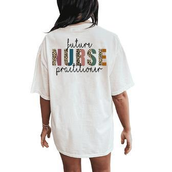 Leopard Future Nurse Practitioner Nursing Student School Women's Oversized Comfort T-Shirt Back Print | Mazezy