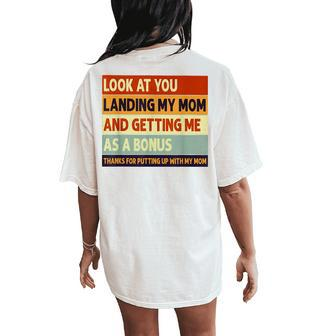 Look At You Landing My Mom And Getting Me As A Bonus Women's Oversized Graphic Back Print Comfort T-shirt - Thegiftio UK