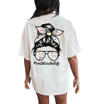 Math Teacher Messy Bun Life Hair Glasses Women's Oversized Comfort T-Shirt Back Print | Mazezy