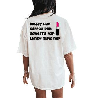 Messy Bun Coffee Run Lunch Time Nap Lipstick Women's Oversized Comfort T-Shirt Back Print | Mazezy