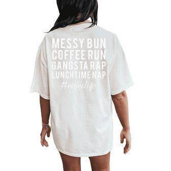 Messy Bun Coffee Run Mom Life Women's Oversized Comfort T-Shirt Back Print | Mazezy