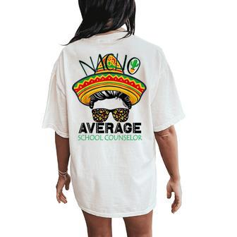 Messy Hair Bun Nacho Average School Counselor Cinco De Mayo Women's Oversized Comfort T-Shirt Back Print | Mazezy