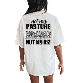 Not My Pasture Not My Bs Country Lover Women's Oversized Comfort T-Shirt Back Print | Mazezy