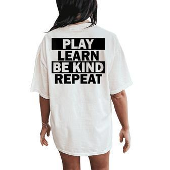 Play Learn Be Kind Repeat Unity Day No Bullies Kindness Women's Oversized Comfort T-Shirt Back Print | Mazezy CA