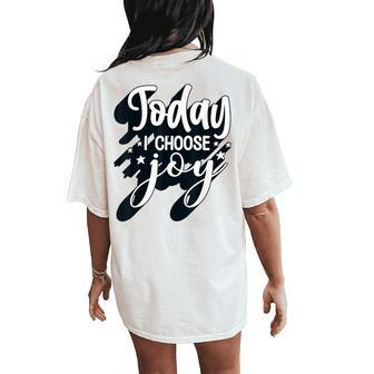 Positive Quote Today I Choose Joy Kindness Happy Saying Women's Oversized Comfort T-Shirt Back Print