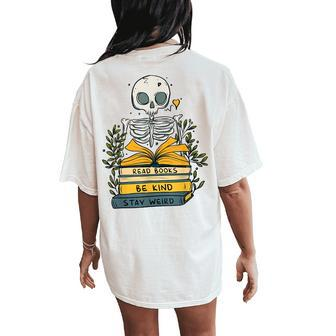 Read Books Be Kind Stay Weird Skeleton Reader Women's Oversized Comfort T-Shirt Back Print | Mazezy