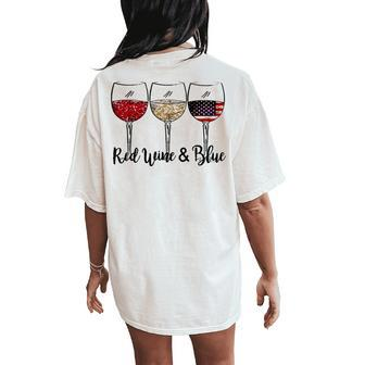 Red Wine & Blue 4Th Of July Red White Blue Wine Glasses Women's Oversized Comfort T-Shirt Back Print | Mazezy