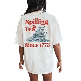 Spilling The Tea Since 1773 Patriotic History Teacher Women's Oversized Graphic Back Print Comfort T-shirt - Monsterry AU