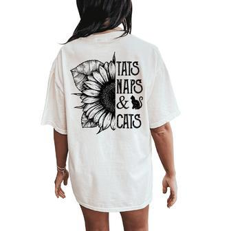 Sunflower Tats Naps And Cats For Cat Lovers Women's Oversized Comfort T-Shirt Back Print | Mazezy