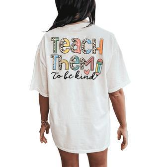 Teach Them To BeKind Teacher To BeKind Women's Oversized Comfort T-Shirt Back Print | Mazezy