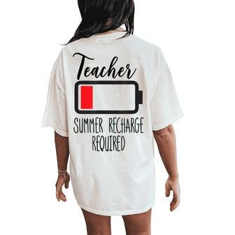 Teacher Summer Recharge Required Men Women Teacher Life Women's Oversized Comfort T-Shirt Back Print | Mazezy