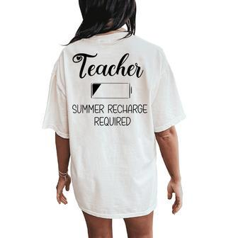 Teacher Summer Recharge Required Teacher School Elementary Women's Oversized Comfort T-Shirt Back Print | Mazezy