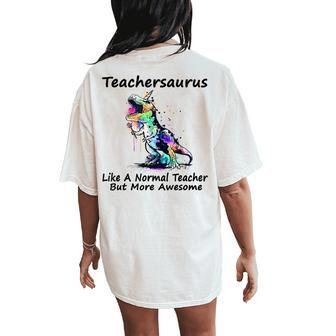 Teachersaurus Like A Normal Teacher But More Awesome Gifts Gift For Women Women's Oversized Graphic Back Print Comfort T-shirt - Thegiftio UK