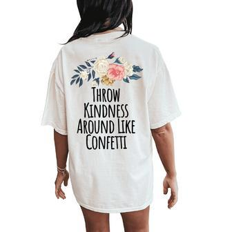 Throw Kindness Around Like Confetti Flowers Women's Oversized Comfort T-Shirt Back Print
