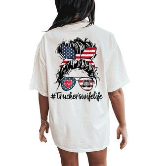 Truckers Wife Life Truck 4Th Of July American Messy Bun Women's Oversized Comfort T-Shirt Back Print | Mazezy