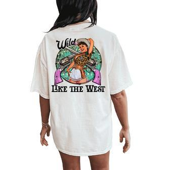 Wild Like The West Cute Cowgirl Country Western Rodeo Women's Oversized Comfort T-Shirt Back Print | Mazezy
