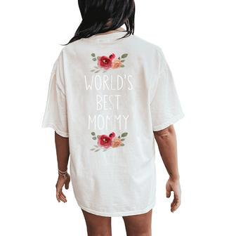 Worlds Best Mommy Floral T  For Mom From Son Daughter Gift For Womens Women's Oversized Graphic Back Print Comfort T-shirt