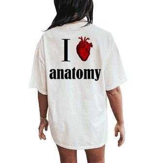 Anatomy I Love T Anatomist Physiology Teacher Mri Women's Oversized Comfort T-Shirt Back Print | Mazezy