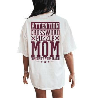 Attention Crossword Puzzle Mom Concentrates Hard Women's Oversized Comfort T-Shirt Back Print | Mazezy