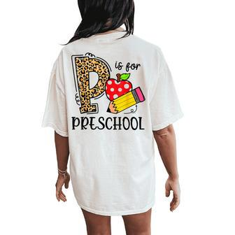 Back To School P Is For Preschool First Day Of School Women Oversized Back Print Comfort T-shirt - Seseable