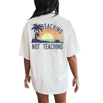 Beaching Not Teaching Cool Teacher Vintage Women's Oversized Comfort T-Shirt Back Print | Mazezy