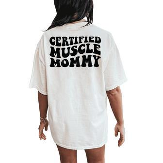Certified Muscle Mommy On Back Women's Oversized Comfort T-Shirt Back Print - Seseable