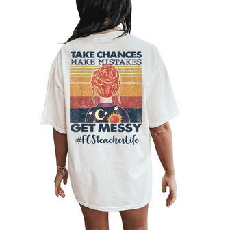 Take Chances Make Mistakes Get Messy Fcs Teacher Life Women's Oversized Comfort T-Shirt Back Print | Mazezy