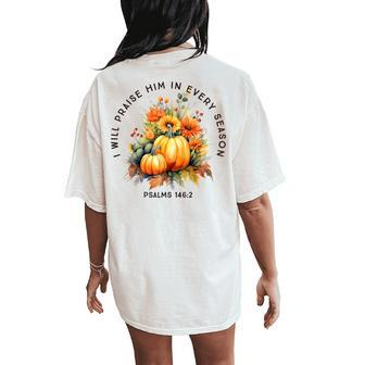 Christian Bible Verse I Praise Him In Every Fall Season Women's Oversized Comfort T-Shirt Back Print | Mazezy
