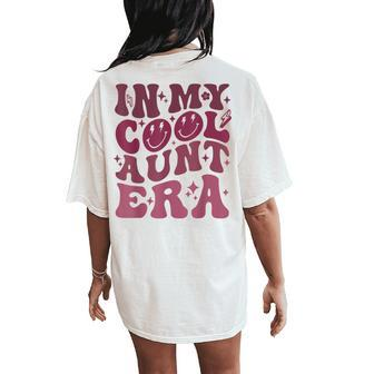 In My Cool Aunt Era Groovy Retro Fun Auntie Women's Oversized Comfort T-Shirt Back Print - Monsterry DE