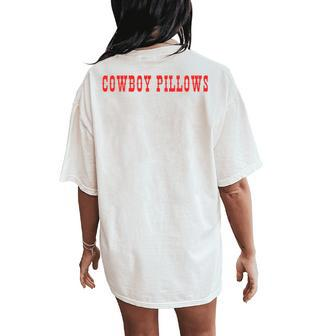 Cowboy Pillows Cowgirl Cowboy Cowgirl Women's Oversized Comfort T-Shirt Back Print - Seseable