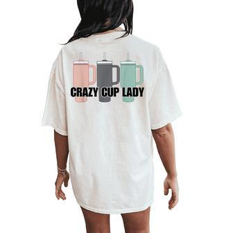 Crazy Cup Lady Viral Mom Life Stanley Women's Oversized Comfort T-Shirt Back Print - Seseable