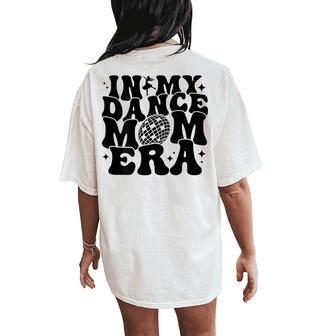 In My Dance Mom Era Groovy Disco Ball Dance Lover On Back Women's Oversized Comfort T-Shirt Back Print | Seseable UK
