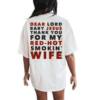 Dear Lord Baby Jesus Thank You For My Red-Hot Smokin' Wife Women's Oversized Comfort T-Shirt Back Print | Mazezy