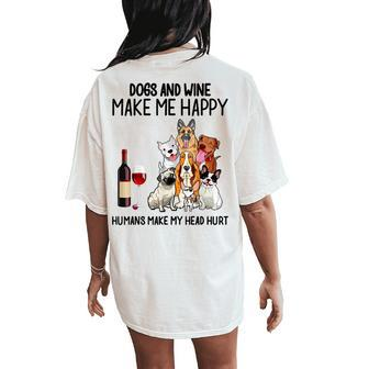 Dogs And Wine Make Me Happy Humans Make My Head Hurt Women's Oversized Comfort T-Shirt Back Print - Seseable