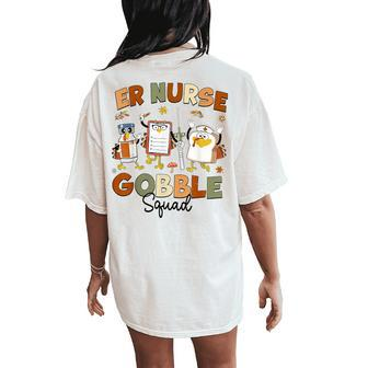 Er Nurse Gobble Squad Turkey Er Nurse Thanksgiving Women's Oversized Comfort T-Shirt Back Print | Mazezy