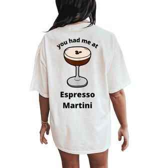 You Had Me At Espresso Martini Vodka Coffee Bartender Booze Women's Oversized Comfort T-Shirt Back Print | Mazezy CA