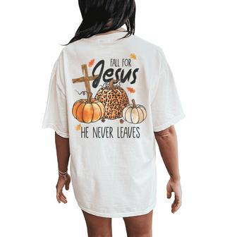 Fall For Jesus He Never Leaves Christian Thanksgiving Dinner Women's Oversized Comfort T-Shirt Back Print - Monsterry AU