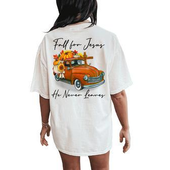 Fall For Jesus He Never Leaves Pumpkin Truck Autumn Women's Oversized Comfort T-Shirt Back Print - Monsterry