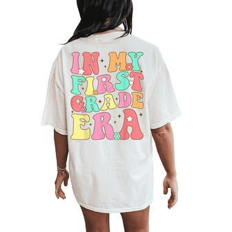 In My First Grade Era Back To School First Day Of School Women's Oversized Comfort T-Shirt Back Print - Seseable