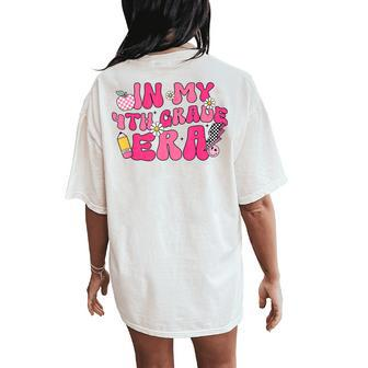 In My Fourth Grade Era Back To School 4Th Grade Teacher Team Women's Oversized Comfort T-Shirt Back Print | Mazezy
